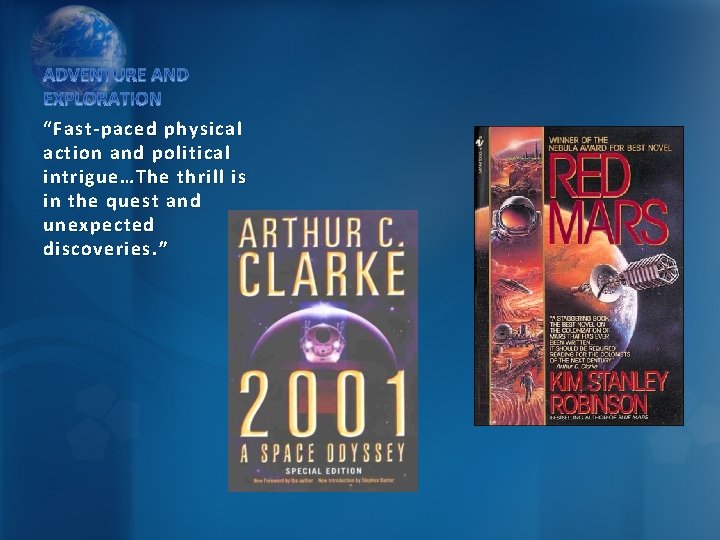 “Fast-paced physical action and political intrigue…The thrill is in the quest and unexpected discoveries.