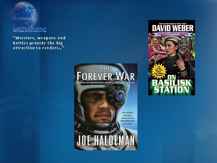 “Warriors, weapons and battles provide the big attraction to readers…” 