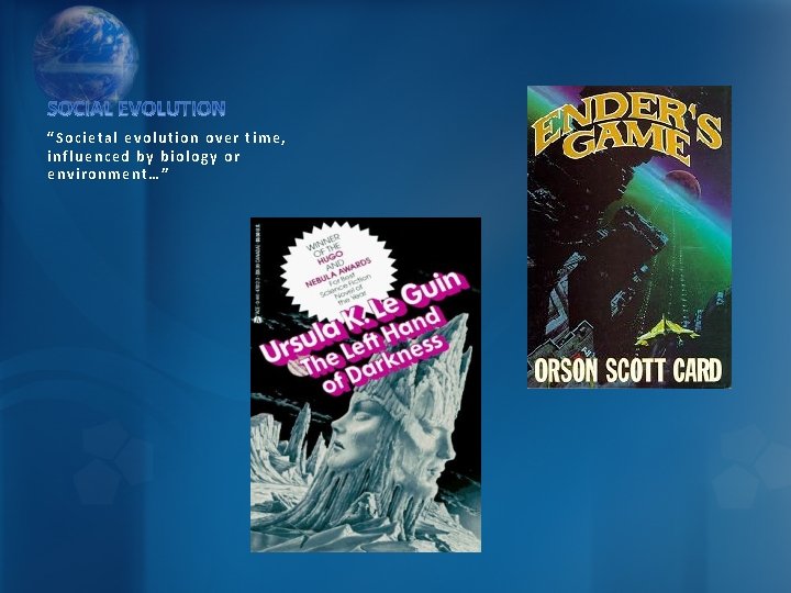“Societal evolution over time, influenced by biology or environment…” 