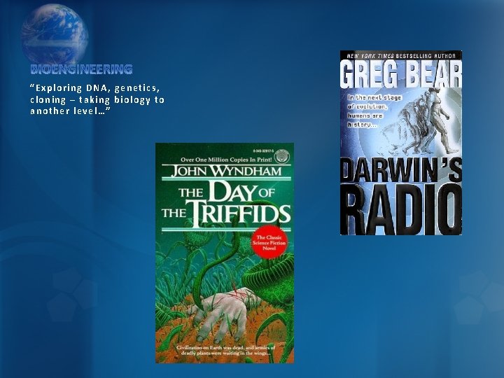“Exploring DNA, genetics, cloning – taking biology to another level…” 