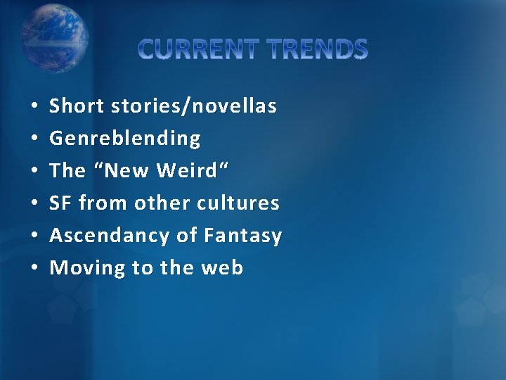  • • • Short stories/novellas Genreblending The “New Weird“ SF from other cultures