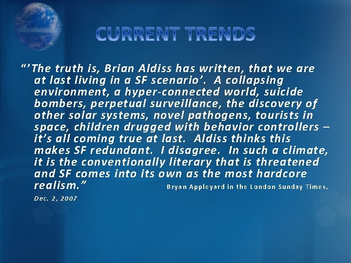 “’ The truth is, Brian Aldiss has written, that we are at last living