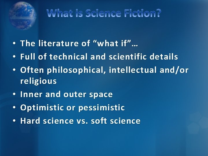 The literature of “what if”… Full of technical and scientific details Often philosophical, intellectual
