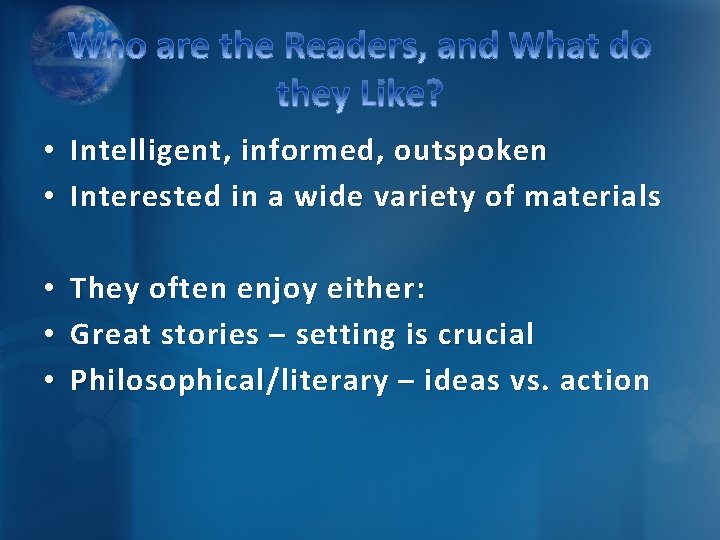 • Intelligent, informed, outspoken • Interested in a wide variety of materials •