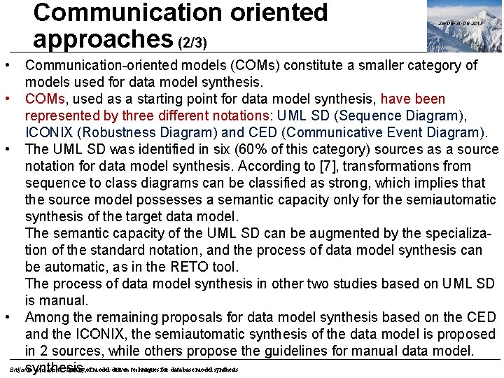 Communication oriented approaches (2/3) • 26. 08 -31. 08. 2013. Communication-oriented models (COMs) constitute