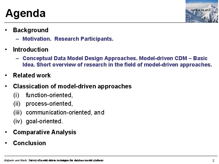 Agenda 26. 08 -31. 08. 2013. • Background – Motivation. Research Participants. • Introduction