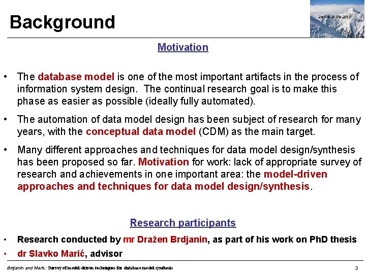 Background 26. 08 -31. 08. 2013. Motivation • The database model is one of