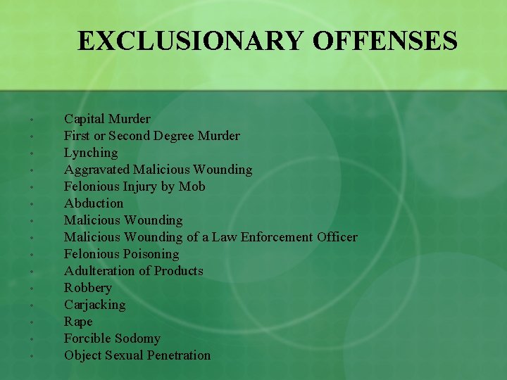 EXCLUSIONARY OFFENSES • • • • Capital Murder First or Second Degree Murder Lynching