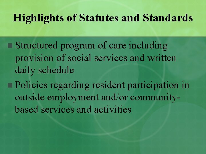 Highlights of Statutes and Standards n Structured program of care including provision of social