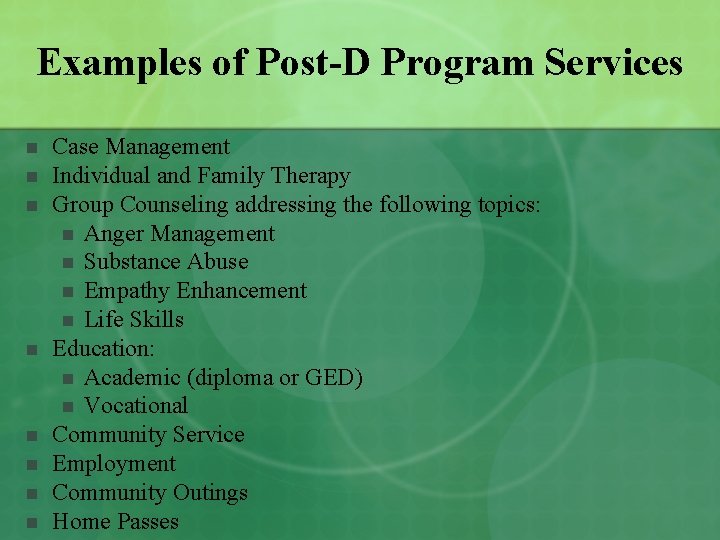 Examples of Post-D Program Services n n n n Case Management Individual and Family