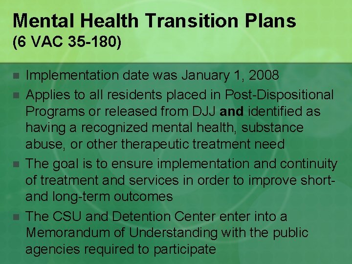 Mental Health Transition Plans (6 VAC 35 -180) n n Implementation date was January
