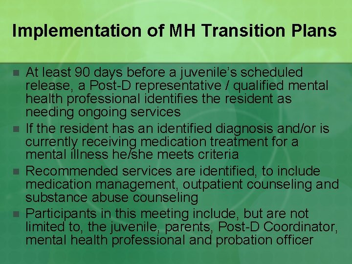 Implementation of MH Transition Plans n n At least 90 days before a juvenile’s