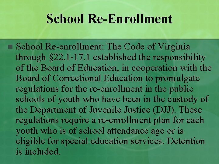 School Re-Enrollment n School Re-enrollment: The Code of Virginia through § 22. 1 -17.