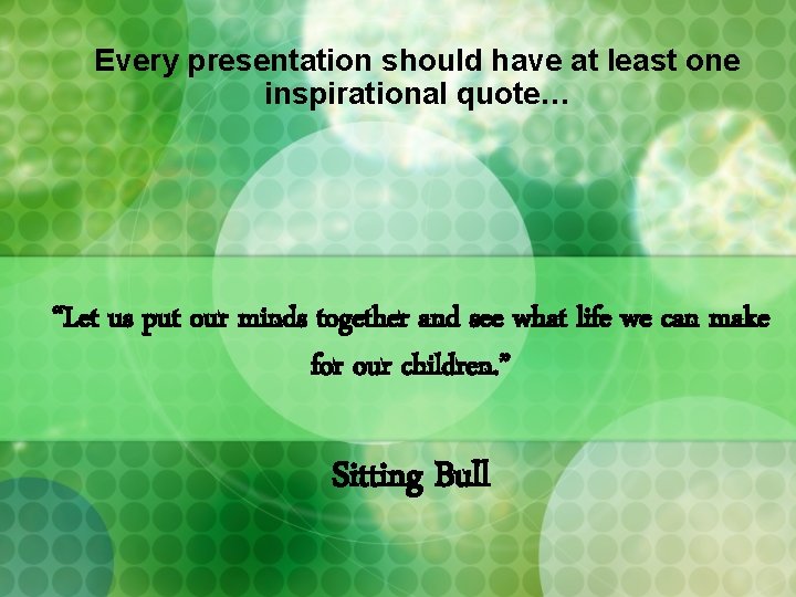 Every presentation should have at least one inspirational quote… “Let us put our minds