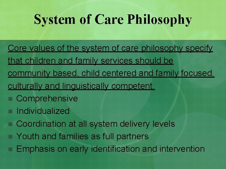 System of Care Philosophy Core values of the system of care philosophy specify that