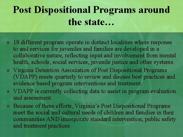 Post Dispositional Programs around the state… n n 18 different program operate in distinct