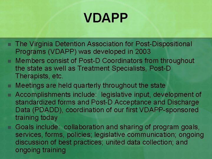 VDAPP n n n The Virginia Detention Association for Post-Dispositional Programs (VDAPP) was developed