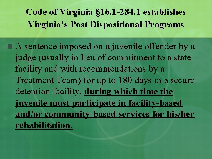 Code of Virginia § 16. 1 -284. 1 establishes Virginia’s Post Dispositional Programs n