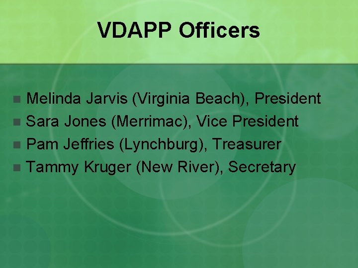 VDAPP Officers Melinda Jarvis (Virginia Beach), President n Sara Jones (Merrimac), Vice President n
