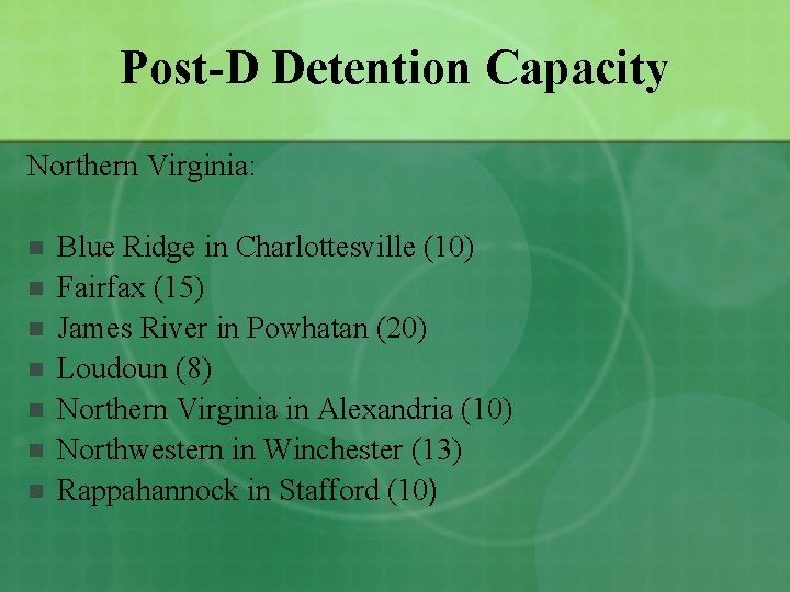 Post-D Detention Capacity Northern Virginia: n n n n Blue Ridge in Charlottesville (10)