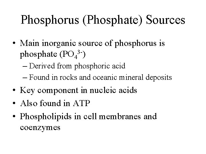 Phosphorus (Phosphate) Sources • Main inorganic source of phosphorus is phosphate (PO 43 -)