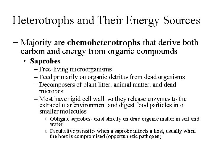 Heterotrophs and Their Energy Sources – Majority are chemoheterotrophs that derive both carbon and