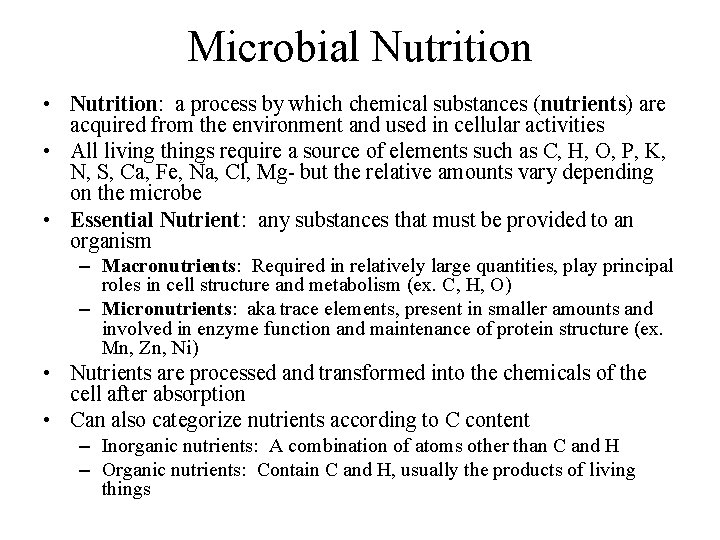 Microbial Nutrition • Nutrition: a process by which chemical substances (nutrients) are acquired from