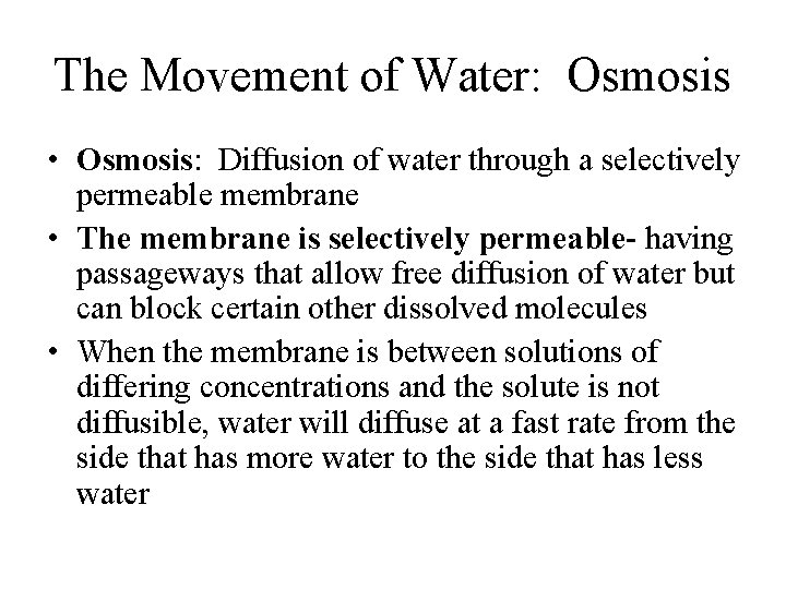 The Movement of Water: Osmosis • Osmosis: Diffusion of water through a selectively permeable