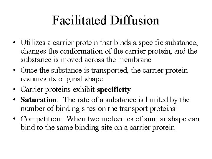Facilitated Diffusion • Utilizes a carrier protein that binds a specific substance, changes the