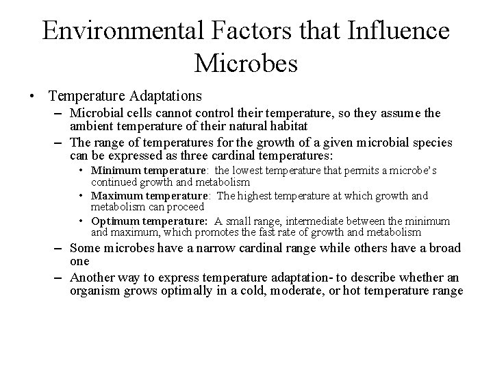 Environmental Factors that Influence Microbes • Temperature Adaptations – Microbial cells cannot control their