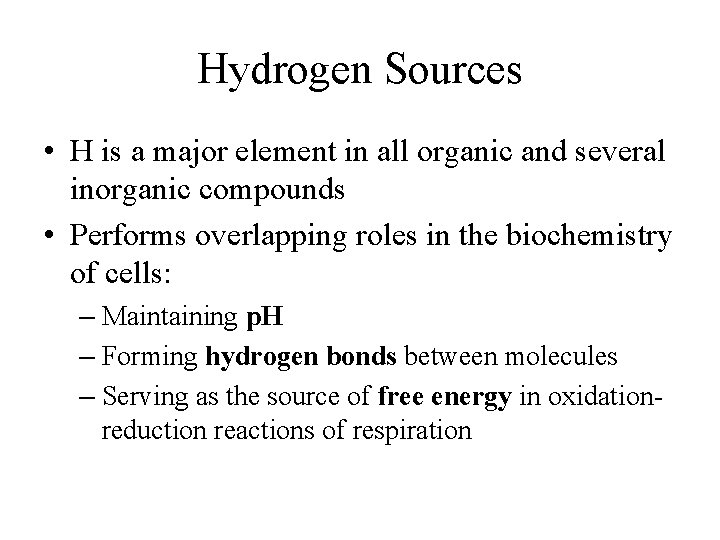 Hydrogen Sources • H is a major element in all organic and several inorganic