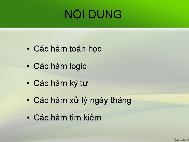 NỘI DUNG • Các hàm toán học • Các hàm logic • Các hàm