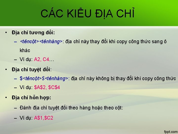 CÁC KIỂU ĐỊA CHỈ • Địa chỉ tương đối: – <têncột><tênhàng>: địa chỉ này