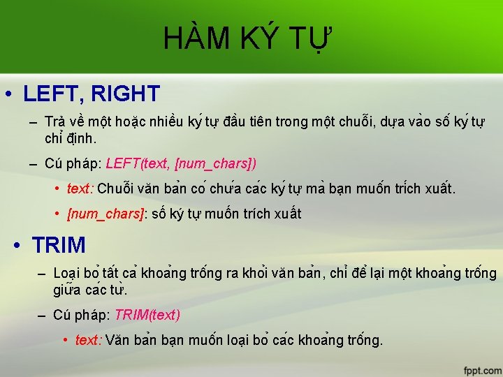 HÀM KÝ TỰ • LEFT, RIGHT – Trả về mô t hoă c nhiê