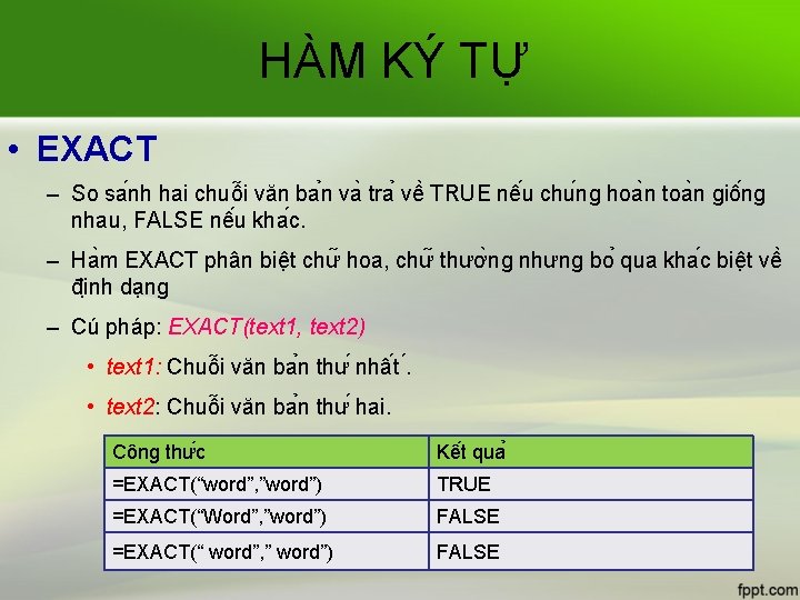 HÀM KÝ TỰ • EXACT – So sa nh hai chuô i văn ba