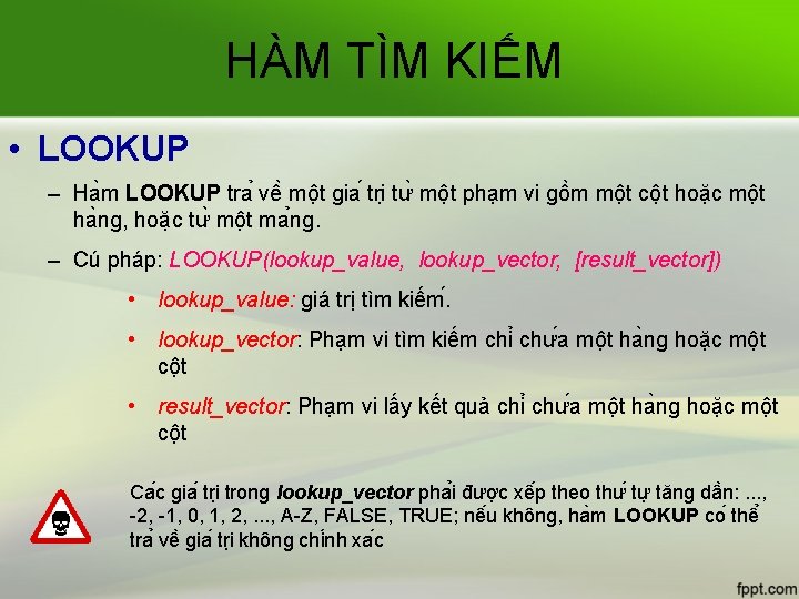 HÀM TÌM KIẾM • LOOKUP – Ha m LOOKUP tra vê mô t gia