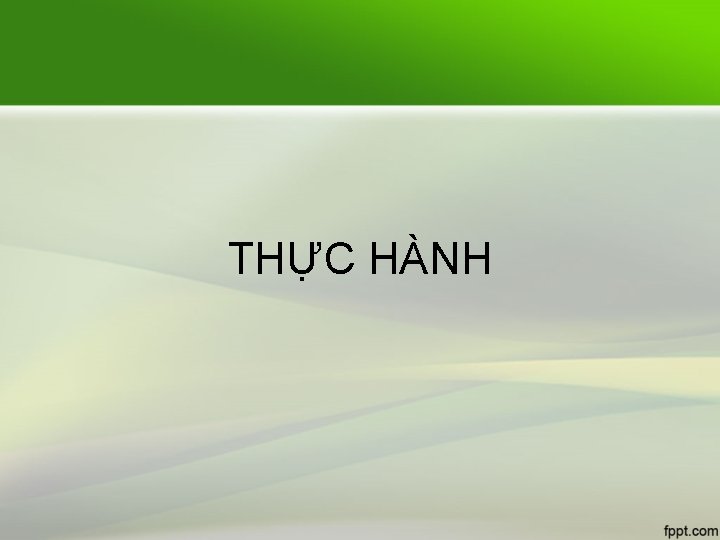 THỰC HÀNH 