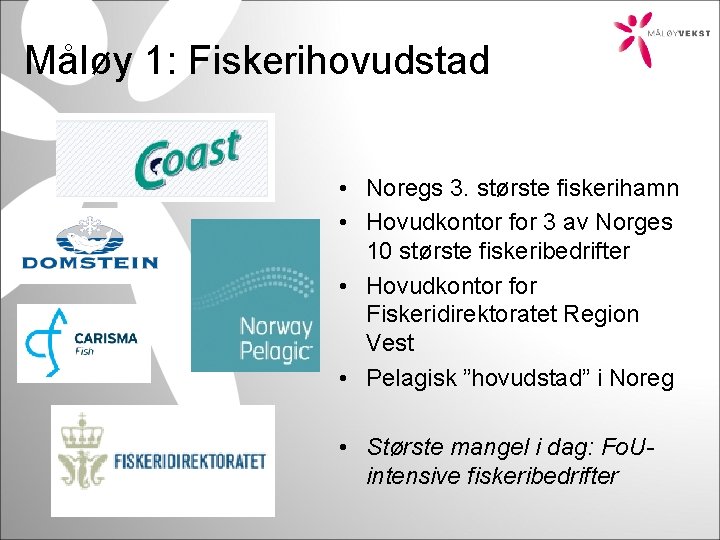 Måløy 1: Fiskerihovudstad • Noregs 3. største fiskerihamn • Hovudkontor for 3 av Norges