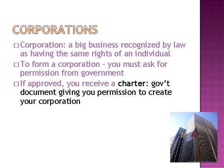 � Corporation: a big business recognized by law as having the same rights of
