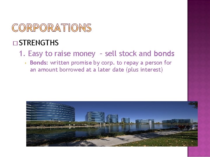 � STRENGTHS 1. Easy to raise money – sell stock and bonds § Bonds: