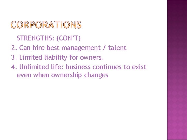 STRENGTHS: (CON’T) 2. Can hire best management / talent 3. Limited liability for owners.