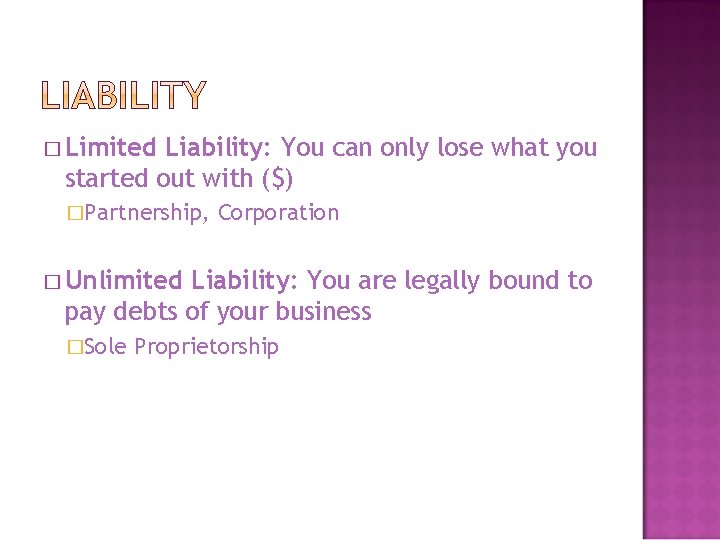 � Limited Liability: You can only lose what you started out with ($) �Partnership,