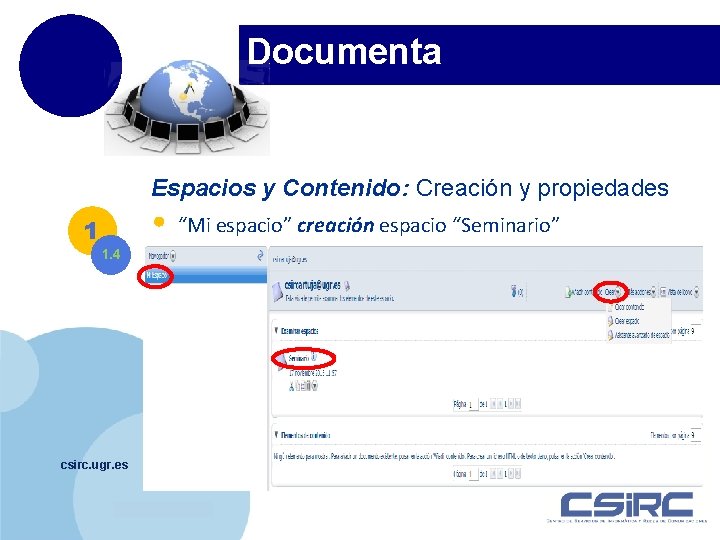 Documenta Espacios y Contenido: Creación y propiedades • 1 “Mi espacio” creación espacio “Seminario”