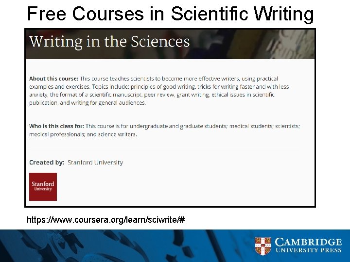 Free Courses in Scientific Writing https: //www. coursera. org/learn/sciwrite/# 