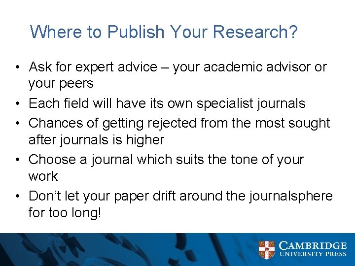 Where to Publish Your Research? • Ask for expert advice – your academic advisor
