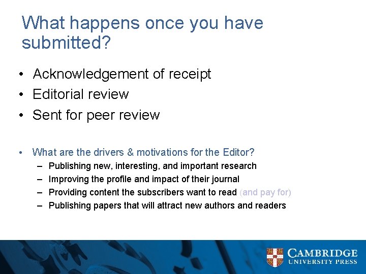 What happens once you have submitted? • Acknowledgement of receipt • Editorial review •