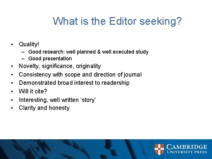 What is the Editor seeking? • Quality! – Good research: well planned & well