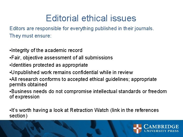 Editorial ethical issues Editors are responsible for everything published in their journals. They must