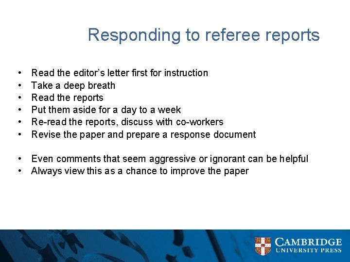 Responding to referee reports • • • Read the editor’s letter first for instruction
