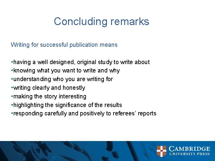 Concluding remarks Writing for successful publication means • having a well designed, original study